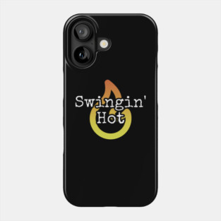 Swingin Hot Phone Case