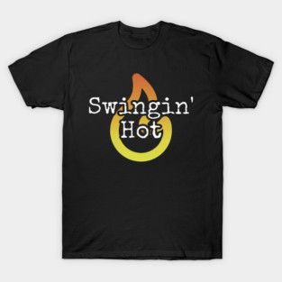 Swingin Hot T-Shirt