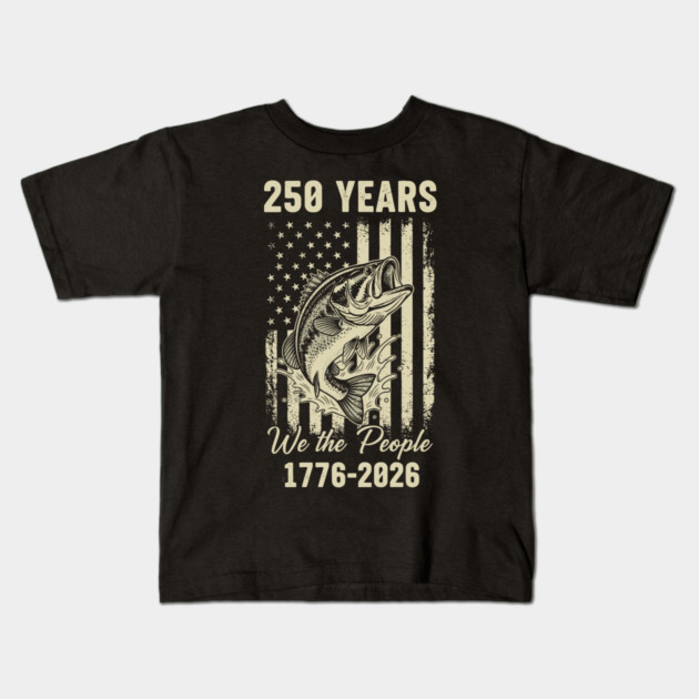 250 Years We The People Patriotic Fishing USA Freedom Kids T-Shirt by Chi's Store 1