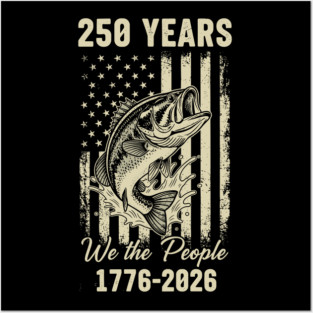 250 Years We The People Patriotic Fishing USA Freedom Posters and Art