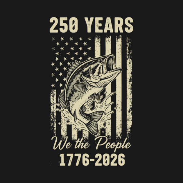 250 Years We The People Patriotic Fishing USA Freedom by Chi's Store 1