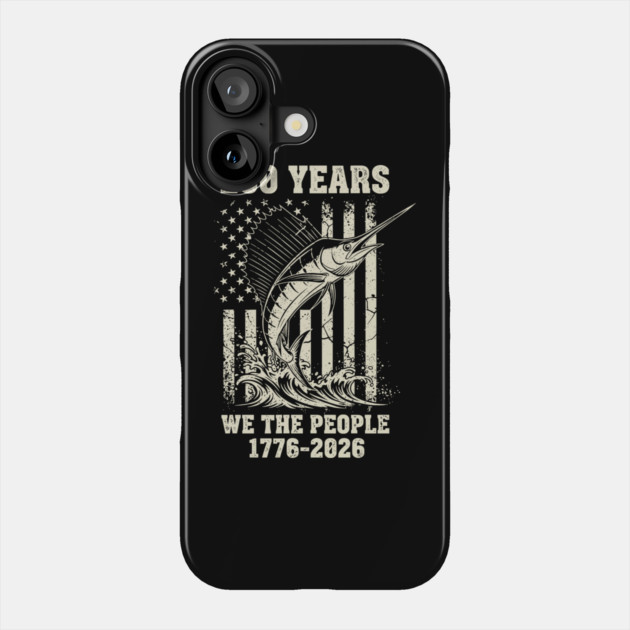 250 Years We The People Patriotic Marlin Fishing USA Phone Case by Chi's Store 1