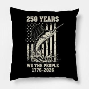 250 Years We The People Patriotic Marlin Fishing USA Pillow