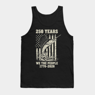 250 Years We The People Patriotic Marlin Fishing USA Tank Top