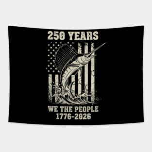 250 Years We The People Patriotic Marlin Fishing USA Tapestry
