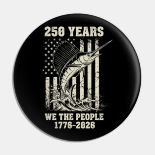 250 Years We The People Patriotic Marlin Fishing USA Pin