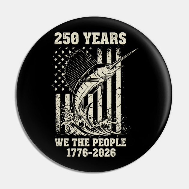 250 Years We The People Patriotic Marlin Fishing USA Pin by Chi's Store 1