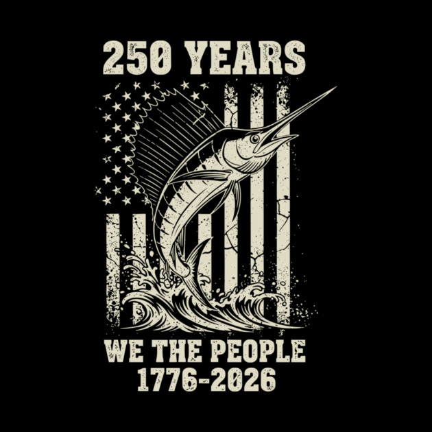 250 Years We The People Patriotic Marlin Fishing USA by Chi's Store 1