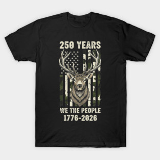 250 Years We The People Patriotic Deer Hunting Camo USA T-Shirt