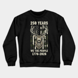 250 Years We The People Patriotic Deer Hunting Camo USA Crewneck Sweatshirt