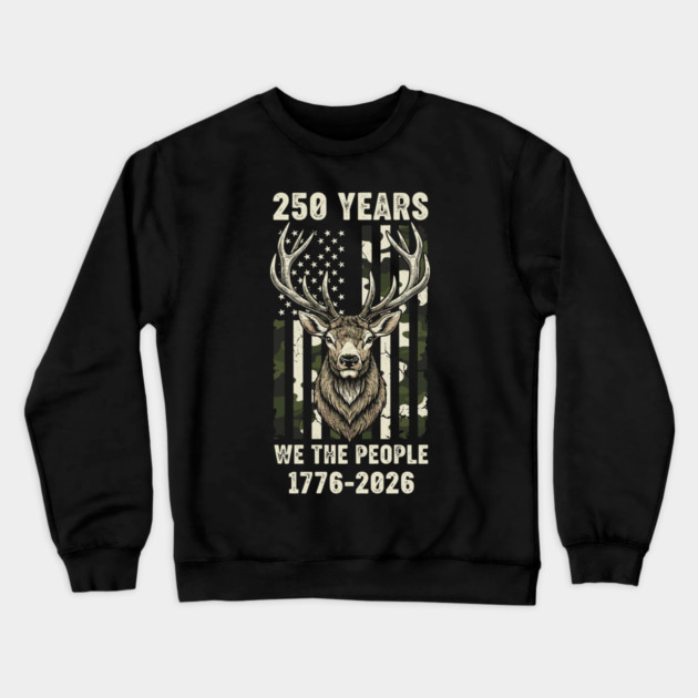 250 Years We The People Patriotic Deer Hunting Camo USA Crewneck Sweatshirt by Chi's Store 1