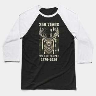250 Years We The People Patriotic Deer Hunting Camo USA Baseball T-Shirt