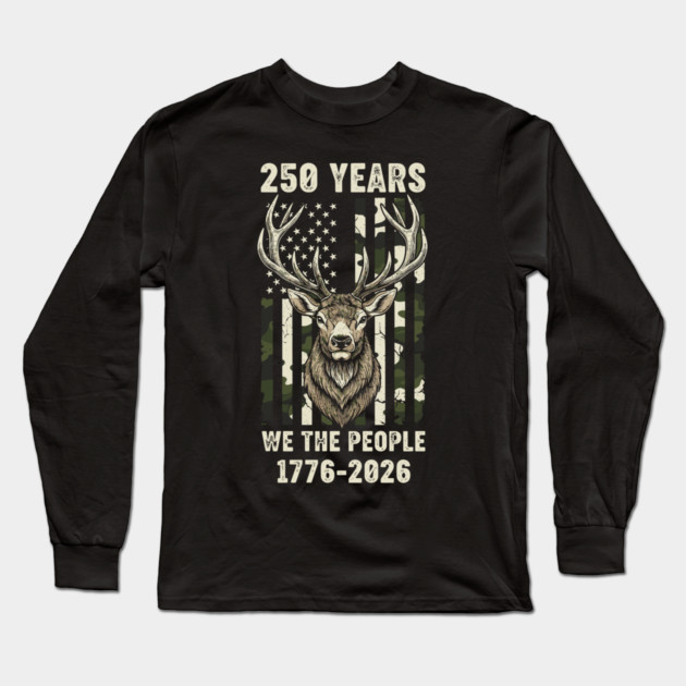 250 Years We The People Patriotic Deer Hunting Camo USA Long Sleeve T-Shirt by Chi's Store 1