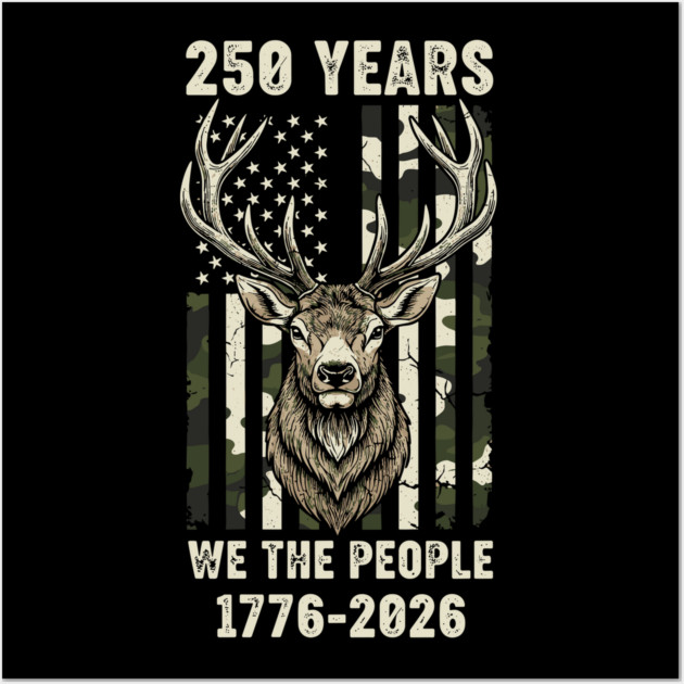250 Years We The People Patriotic Deer Hunting Camo USA Wall Art by Chi's Store 1