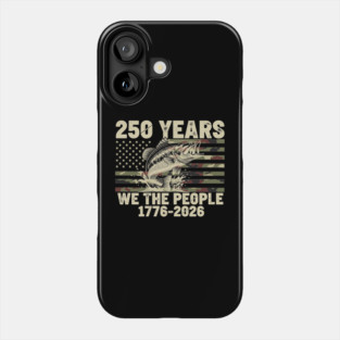 250 Years We The People Patriotic Fishing Camo Bass USA Phone Case