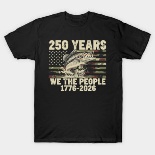 250 Years We The People Patriotic Fishing Camo Bass USA T-Shirt