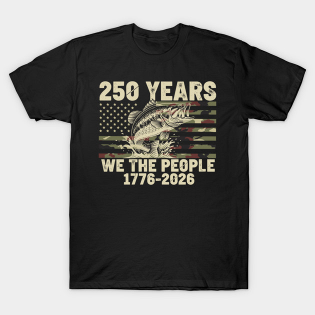 250 Years We The People Patriotic Fishing Camo Bass USA T-Shirt by Chi's Store 1