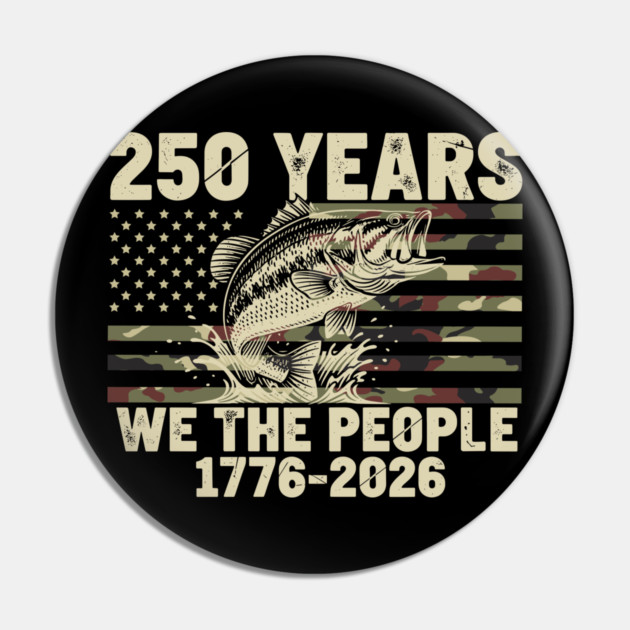 250 Years We The People Patriotic Fishing Camo Bass USA Pin by Chi's Store 1