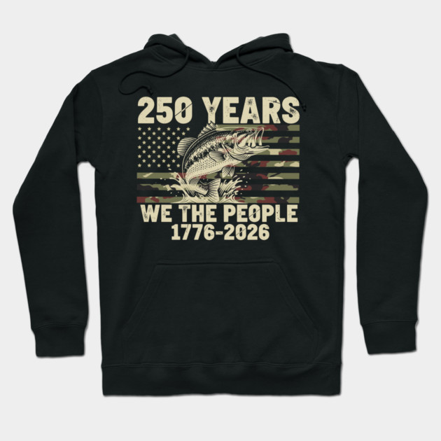 250 Years We The People Patriotic Fishing Camo Bass USA Hoodie by Chi's Store 1
