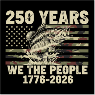 250 Years We The People Patriotic Fishing Camo Bass USA Posters and Art