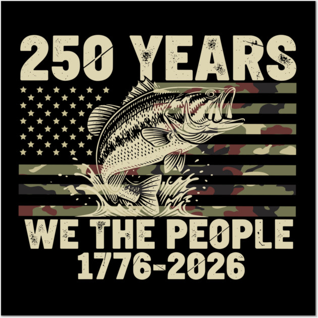 250 Years We The People Patriotic Fishing Camo Bass USA Wall Art by Chi's Store 1