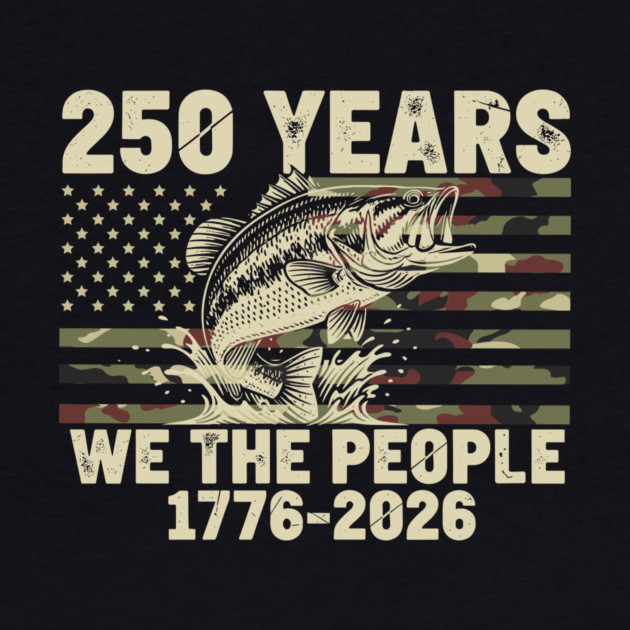 250 Years We The People Patriotic Fishing Camo Bass USA by Chi's Store 1