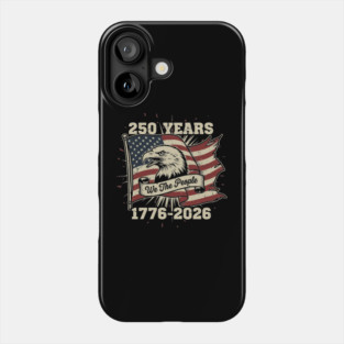 250 Years Patriotic Eagle We The People USA 1776 2026 Phone Case