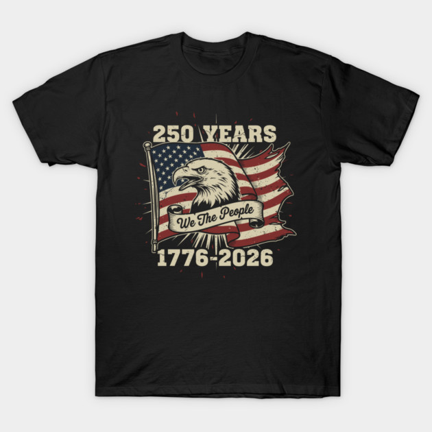 250 Years Patriotic Eagle We The People USA 1776 2026 T-Shirt by Chi's Store 1