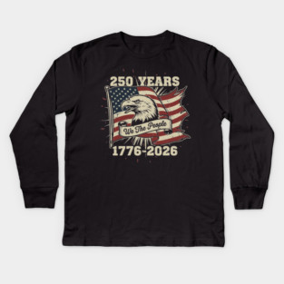 250 Years Patriotic Eagle We The People USA 1776 2026 Kids Long Sleeve T-Shirt
