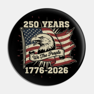 250 Years Patriotic Eagle We The People USA 1776 2026 Pin