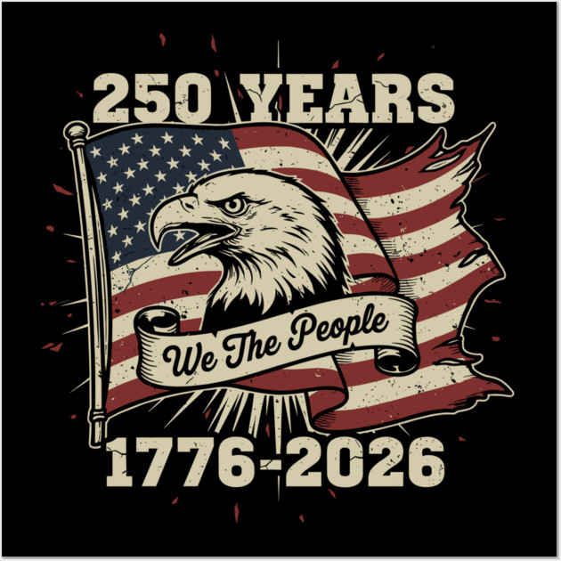 250 Years Patriotic Eagle We The People USA 1776 2026 Wall Art by Chi's Store 1