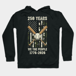 250 Years Baseball Patriotic We The People USA 1776 2026 Hoodie