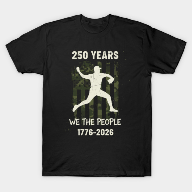 250 Years Baseball Pitcher Patriotic We The People USA 1776 2026 T-Shirt by Chi's Store 1