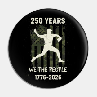 250 Years Baseball Pitcher Patriotic We The People USA 1776 2026 Pin
