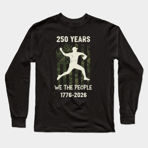 250 Years Baseball Pitcher Patriotic We The People USA 1776 2026 Long Sleeve T-Shirt by Chi's Store 1