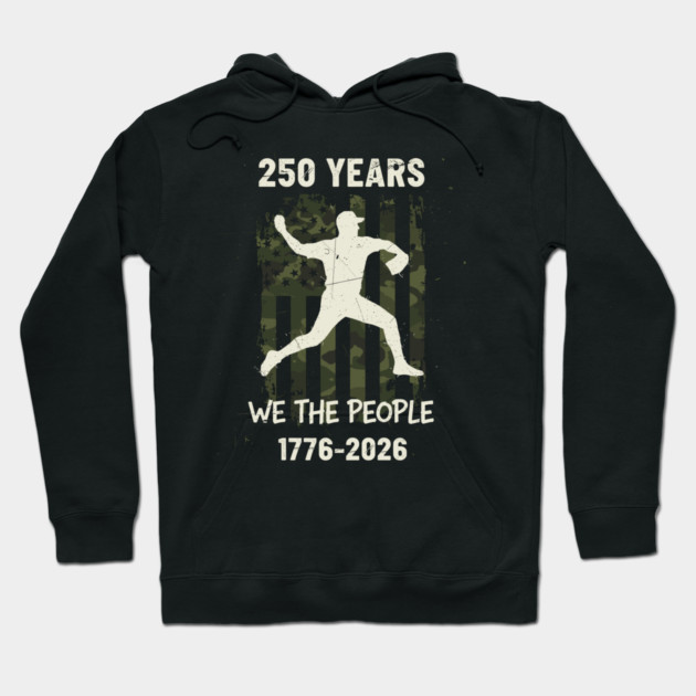250 Years Baseball Pitcher Patriotic We The People USA 1776 2026 Hoodie by Chi's Store 1