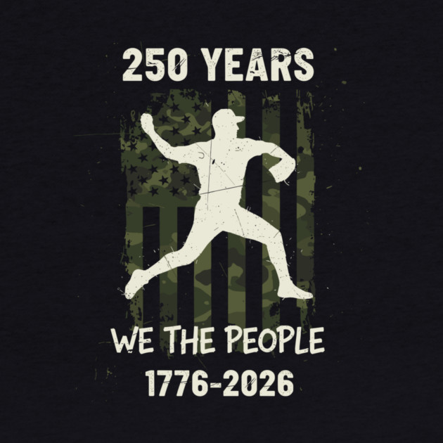 250 Years Baseball Pitcher Patriotic We The People USA 1776 2026 by Chi's Store 1