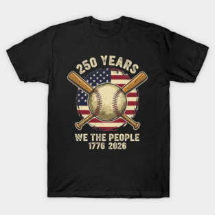 250 Years Patriotic Baseball Bats We The People USA 1776 2026 T-Shirt