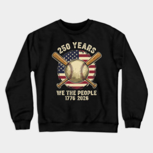 250 Years Patriotic Baseball Bats We The People USA 1776 2026 Crewneck Sweatshirt