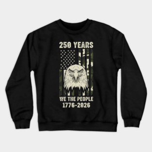 250 Years Patriotic Eagle We The People USA 1776 2026 Crewneck Sweatshirt