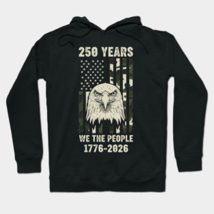 250 Years Patriotic Eagle We The People USA 1776 2026 Hoodie