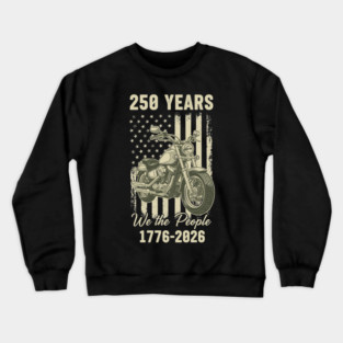 250 Years Patriotic Motorcycle We The People USA 1776 2026 Crewneck Sweatshirt