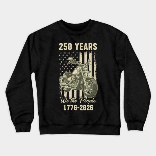 250 Years Patriotic Motorcycle We The People USA 1776 2026 Crewneck Sweatshirt by Chi's Store 1