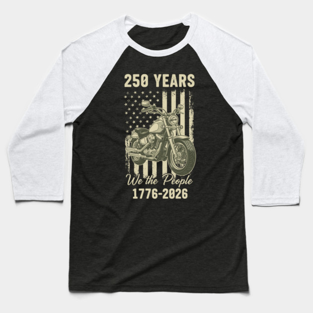 250 Years Patriotic Motorcycle We The People USA 1776 2026 Baseball T-Shirt by Chi's Store 1