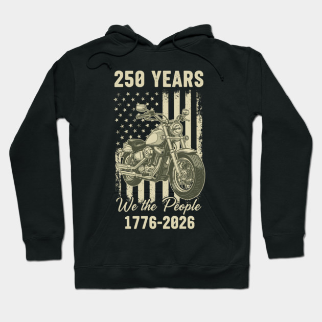 250 Years Patriotic Motorcycle We The People USA 1776 2026 Hoodie by Chi's Store 1