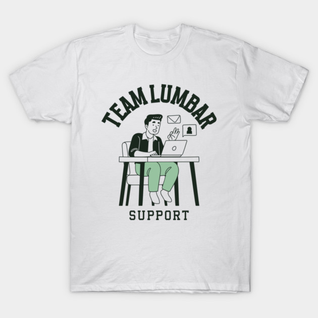Team Lumbar Support Work From Home Ergonomic T-Shirt by Lamount Tees