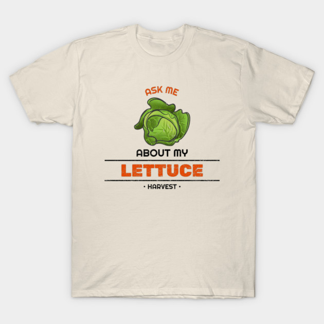 Ask Me About My Lettuce Harvest Hydroponic Indoor Gardening System T-Shirt by Lamount Tees