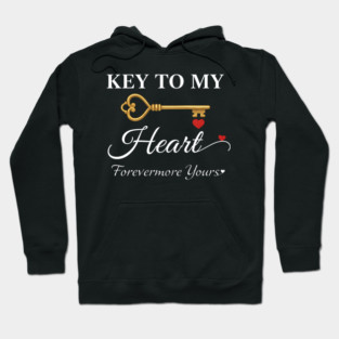 Key to My Heart – Forevermore Yours | Romantic Love Quote Hoodie