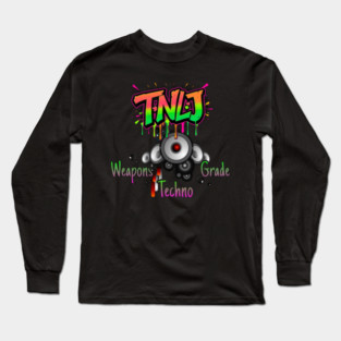 TNLJ Weapons Grade Techno Long Sleeve T-Shirt