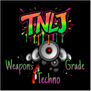 TNLJ Weapons Grade Techno Posters and Art